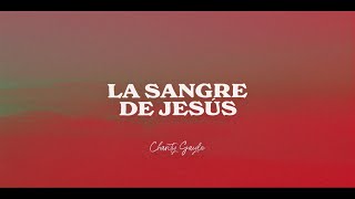 Charity Gayle  La Sangre De Jesús Lyric Video [upl. by Yttisahc]