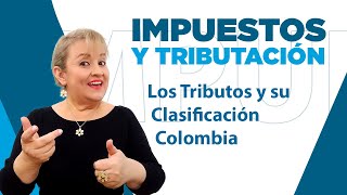 148 Los Tributos y su ClasificaciónColombia  ElsaMaraContable [upl. by Salomo]