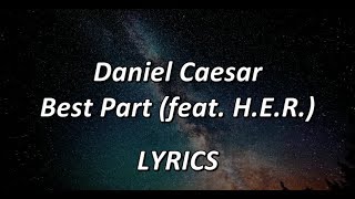 Daniel Caesar  Best Part feat HER  LYRICS [upl. by Atiuqrahs347]