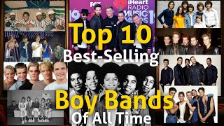 Top 10 BestSelling Boy Bands Of All Time 2021 [upl. by Ozen]