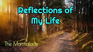 Reflection of My Life  Marmalade lyrics [upl. by Poulter926]