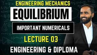 EQUILIBRIUMFIRST YEARENGINEERING MECHANICS 1Lecture 03Numericals [upl. by Wing694]