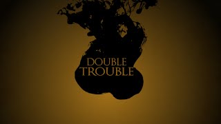 Double Trouble  Lyric Video [upl. by Lorenzana]