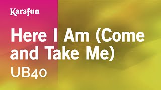 Here I Am Come and Take Me  UB40  Karaoke Version  KaraFun [upl. by Lindon]