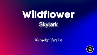 Skylark  Wildflower Karaoke [upl. by Irrek]