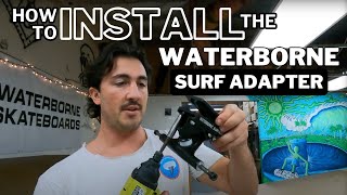 How to Install the Waterborne Surf Adapter with the Founder of Waterborne [upl. by Nolyd]