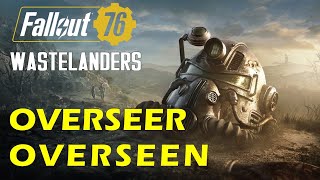 Overseer Overseen  Main Mission  Fallout 76 Wastelanders Overseer Overseen [upl. by Nivej]