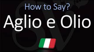 How to Pronounce Aglio E Olio CORRECTLY Italian English Pronunciation [upl. by Lectra550]