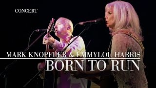 Mark Knopfler amp Emmylou Harris  Born To Run Real Live Roadrunning  Official Live Video [upl. by Oralle374]