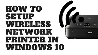 How to Setup Wireless Network Printer in Windows 10 [upl. by Sharla]