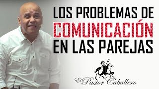 Predicas Cristianas  Problemas de comunicación en la Pareja  Pastor Caballero [upl. by Ettenaej]