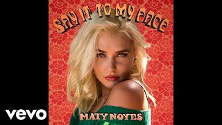 Maty Noyes  Say It To My Face Official Audio [upl. by Yzzo25]