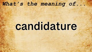 Candidature Meaning  Definition of Candidature [upl. by Menell615]