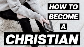 HOW TO BECOME A CHRISTIAN  Tips amp Next Steps for New Believers [upl. by Refotsirhc]