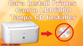 Cara Install Canon LBP6000 Tanpa CD Installer [upl. by Diva771]