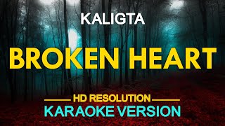 BROKEN HEART  Kaligta KARAOKE Version [upl. by Maryly]