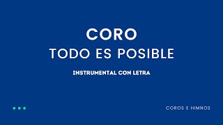 Coro Todo es Posible ♪Instrumental con Letra♪ [upl. by Inatirb]