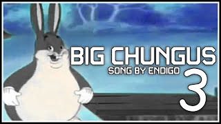 BIG CHUNGUS 3  Song by Endigo [upl. by Arodnap]