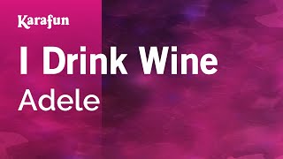 I Drink Wine  Adele  Karaoke Version  KaraFun [upl. by Taft]