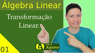 Transformação Linear  01  Álgebra Linear [upl. by Wolfe]