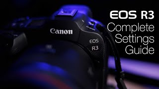 Canon R3 Complete Photography Settings Guide [upl. by Hollingsworth867]