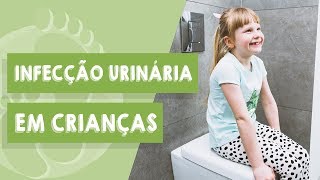 Infecção urinária em crianças sintomas e tratamento [upl. by Cull]