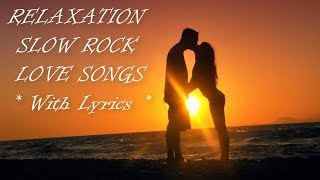 Best Relaxing Hits Slow Rock Love Songs With Lyrics Video [upl. by Ling]