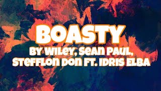 Boasty  Wiley Sean Paul Stefflon Don Ft Idris Elba Lyrics [upl. by Monsour]