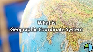 What is Geographic Coordinate System [upl. by Fessuoy548]