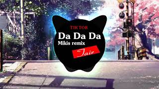 Da Da Da  Mikis Remix  Да да да  Music Tik Tok [upl. by Georgine7]