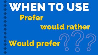 HOW TO USE PREFER WOULD PREFER AND WOULD RATHER Express preference in English [upl. by Xel592]