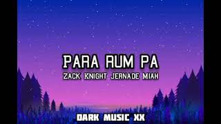 Para Rum Pa Lyrics  Zack Knight Jernade Miah [upl. by Nnave]