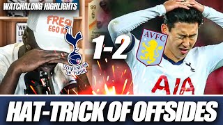 I CAN’T BELIEVE THIS SON HATTRICK OF OFFSIDES 🤬 Tottenham 12 Aston Villa MATCH HIGHLIGHTS [upl. by Brandie]