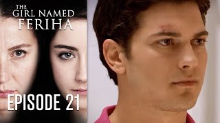 The Girl Named Feriha  Episode 21 [upl. by Arno]