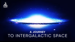 A JOURNEY TO INTERGALACTIC SPACE [upl. by Inobe]