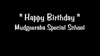 Mudgeeraba Special School Happy Birthday [upl. by Rhoda531]