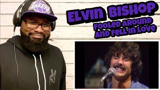 ELVIN BISHOP  FOOLED AROUND AND FELL IN LOVE  REACTION [upl. by Shiff768]