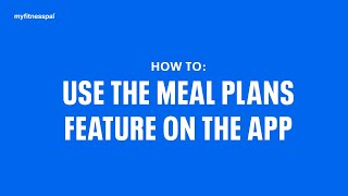 How To Use The Meal Plans Feature On The App  MyFitnessPal 101 [upl. by Rases]