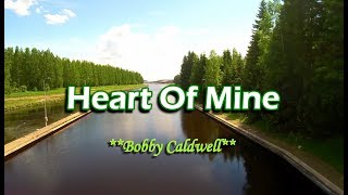 Heart Of Mine  Bobby Caldwell KARAOKE VERSION [upl. by Olympias]