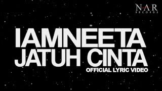 iamNEETA  Jatuh Cinta Official Lyric Video [upl. by Isdnyl]