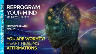 Reprogram Your Mind amp Heal Your Heart While You Sleep You Are Worthy [upl. by Urbanus197]