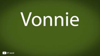 How to pronounce Vonnie [upl. by Crofton829]