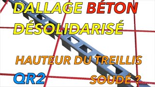 DALLAGE BÉTON ARMÉ  TREILLIS SOUDÉ À QUELLE HAUTEUR LE POSITIONNER  QR2 [upl. by Flanders272]