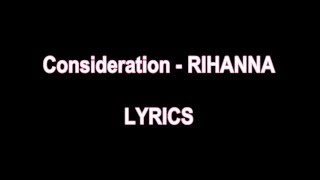 Consideration  RIHANNA LYRICS [upl. by Oah]