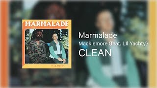 Marmalade CLEAN  Macklemore feat Lil Yachty [upl. by Herod]