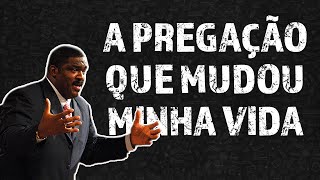 A PREGAÇÃO QUE MUDOU MINHA VIDA [upl. by Geoffrey]