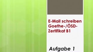 Zertifikat B1 GoetheÖSD EMail schreiben  Aufgabe1 [upl. by Uon]