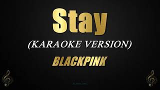 Stay  BLACKPINK KaraokeInstrumental [upl. by Ericha]