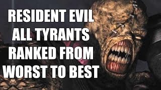 Resident Evil  All Tyrants Ranked From Worst To Best [upl. by Attolrahc]