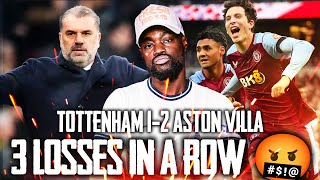 3 LOSSES IN A ROW 🤬 OUT OF THE TOP 4 Tottenham 12 Aston Villa EXPRESSIONS REACTS [upl. by Booze]